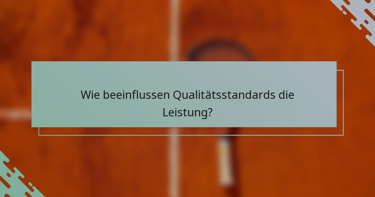 Wie beeinflussen Qualitätsstandards die Leistung?